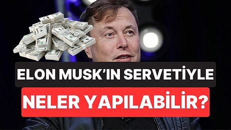Elon Musk 700 Milyar Dolarlık Servetiyle Rekor Tazeledi: Bu Kadar Parayla Ne Yapılabilir?