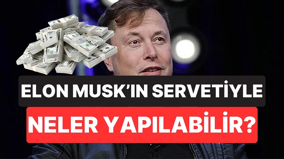 Elon Musk 700 Milyar Dolarlık Servetiyle Rekor Tazeledi: Bu Kadar Parayla Ne Yapılabilir?