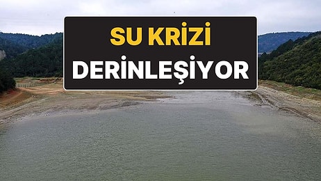 İstanbul’da Su Krizi Büyüyor: Baraj Doluluk Oranı Tarihe Geçti