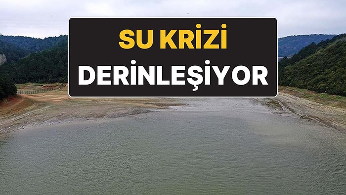 İstanbul’da Su Krizi Büyüyor: Baraj Doluluk Oranı Tarihe Geçti