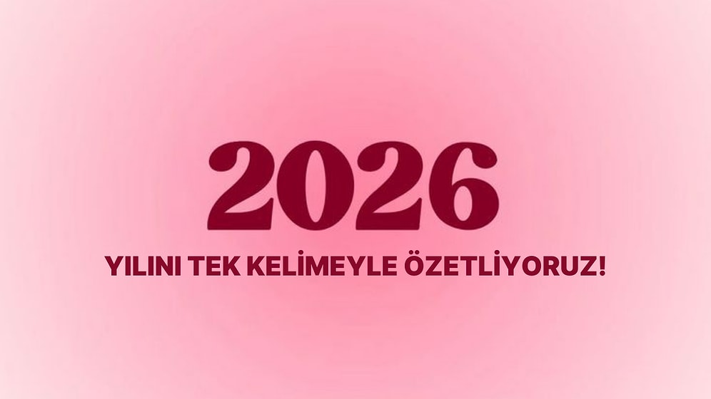 2026 Yılını Tek Kelimeyle Özetliyoruz!