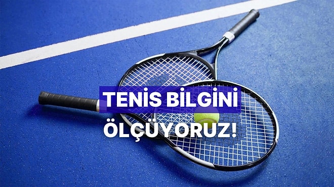 Bu Tenis Testinde 100 Üstünden Kaç Puan Alabileceksin?