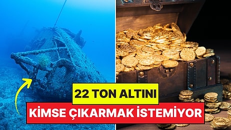 Bir Servet Yatıyor! Tonlarca Altınla Dolu Batık Gemiyi Kimse Kurtarmak İstemiyor