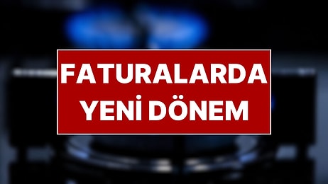 Doğal Gaz Faturalarında Yeni Dönem Başlıyor! Sınırı Aşanlara Destek Verilmeyecek