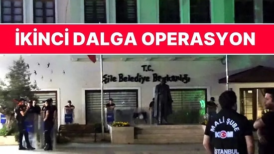 Şile Belediyesi'ne İkinci Dalga Operasyon: 23 Kişi Gözaltına Alındı
