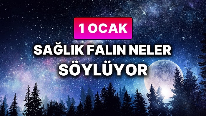 Günlük Sağlık Burç Yorumuna Göre 1 Ocak Perşembe Günün Nasıl Geçecek?
