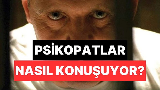 Psikolojiye Göre Psikopatların Mesajlaşma Dilinde Ortaya Çıkan Ortak Özellikler