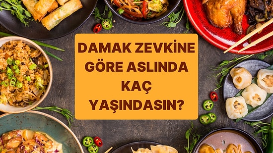 Damak Zevkine Göre Aslında Kaç Yaşındasın?