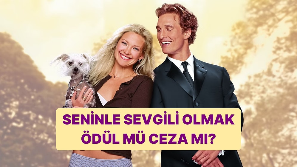 Seninle Sevgili Olmak Bir Ödül mü Yoksa Bir Ceza mı?