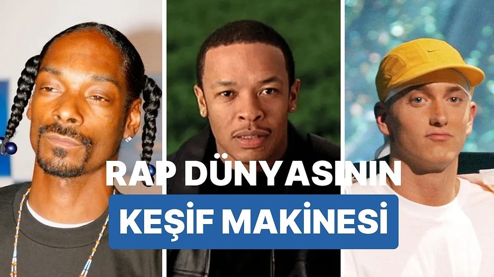 Eminem’den Snoop Dogg’a: Dr. Dre’nin Keşfettiği Ünlü Rapçiler