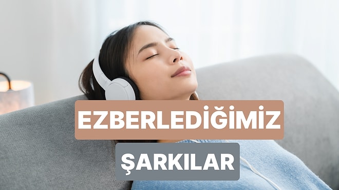 Fark Etmeden Ezberlenen Şarkılar