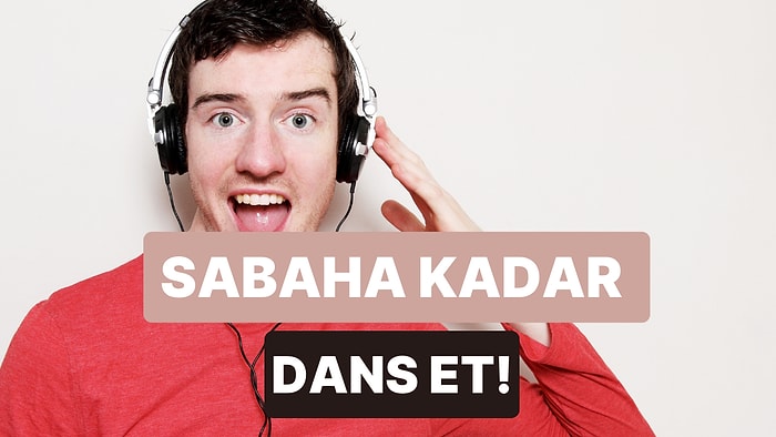 Sesi Full'e Alın: Sabaha Kadar Dans Etme Playlist'i