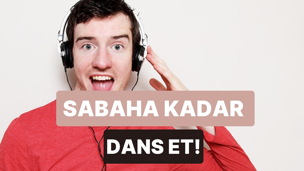 Sesi Full'e Alın: Sabaha Kadar Dans Etme Playlist'i