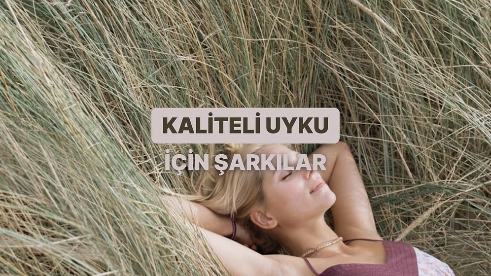 Uyku Kalitenizi Arttıracak Parçalar