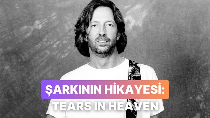 Yüreklerimizi Dağlayan Hikayesiyle Eric Clapton'ın O Şarkısı: Tears in Heaven