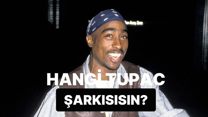 Senin Hayat Mücadelen Hangi Efsane Tupac Şarkısında Saklı?