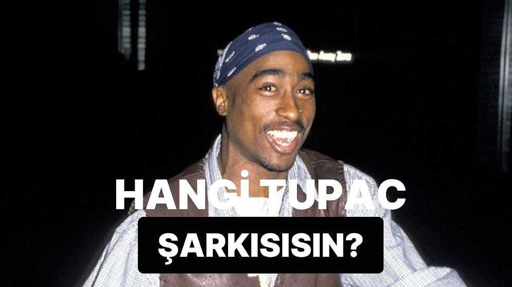 Senin Hayat Mücadelen Hangi Efsane Tupac Şarkısında Saklı?
