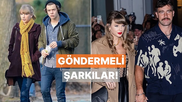 Taylor Swift’in Eski Sevgililerine Yazdığı İnce Göndermeli Parçalar