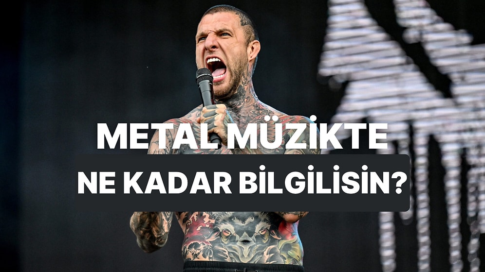 Metal Müzikle İlgili Bu Doğru/Yanlış Testini Yapabilecek misin?