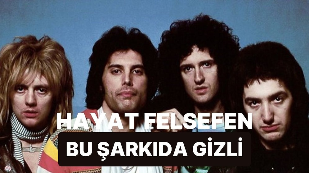 Hangi Ünlü Queen Şarkısı Senin Hayat Felsefeni Anlatıyor?