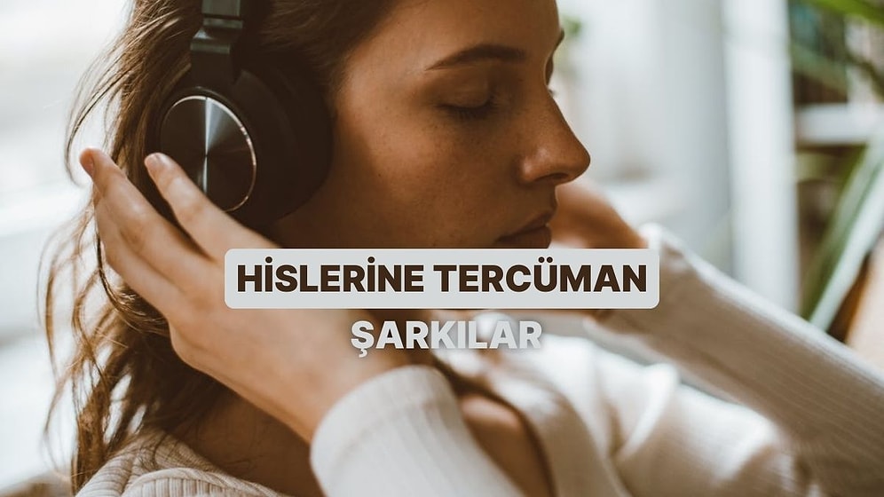 Hiçbir Şey Yapmıyorken Çok Şey Hissettiren Şarkılar