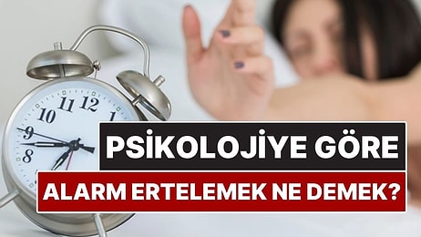 Psikolojiye Göre Sabahları Alarm Ertelemek Ne Anlama Geliyor?
