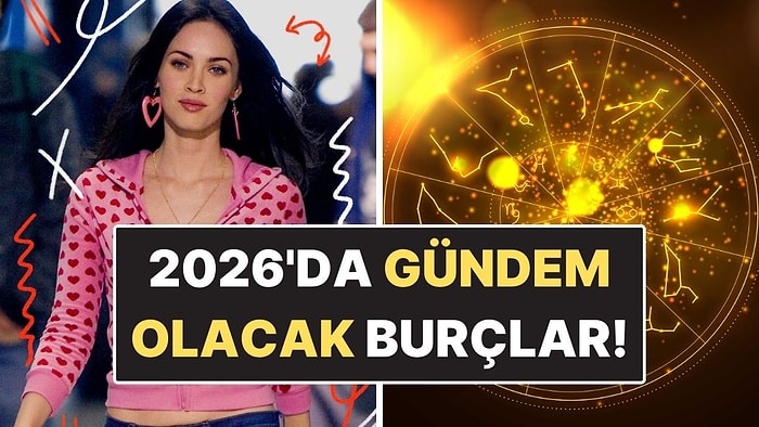 2026’da En Çok Konuşulacak Burçlar: Gündemden Düşmeyecekler!