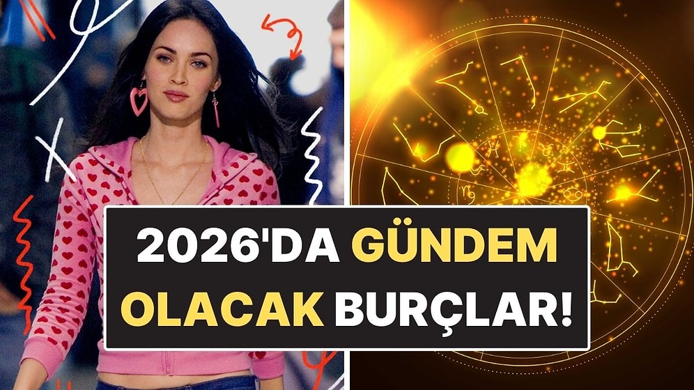 2026’da En Çok Konuşulacak Burçlar: Gündemden Düşmeyecekler!