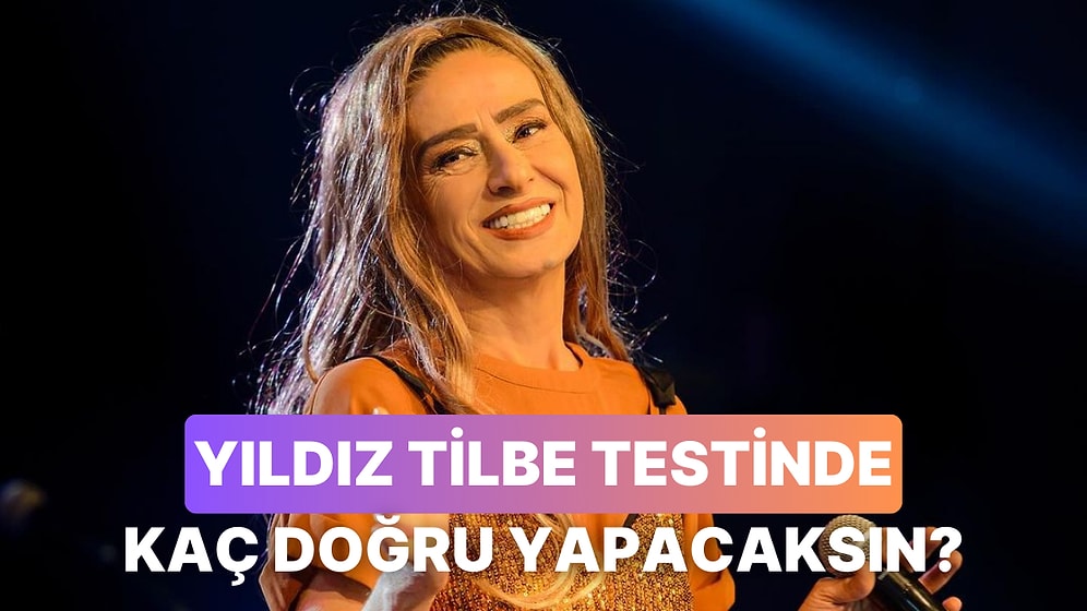 Yıldız Tilbe Testinde Kaç Doğru Yapabileceksin?