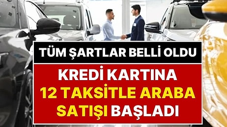 Araba Satışında Yeni Dönem: Kredi Kartına 12 Taksitle Araba Satışı Resmen Başladı