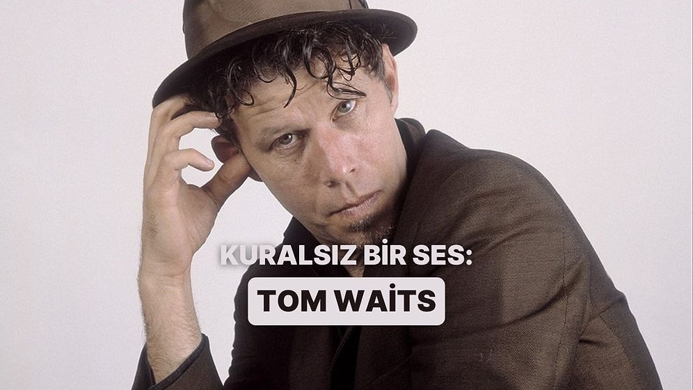 Kırık Seslerin Şairi: Müziğin Efsanelerinde Bu Hafta Tom Waits