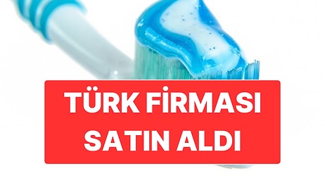 Dünyaca Ünlü Diş Macunu Firmasını Türk Şirketi Satın Aldı