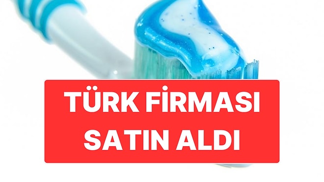 Dünyaca Ünlü Diş Macunu Firmasını Türk Şirketi Satın Aldı