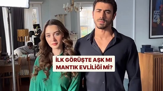 İlk Görüşte Aşk mı Yoksa Mantık Evliliği mi? Senin Kaderinde Ne Var?