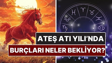 Çin Astrolojisine Göre 2026 Ateş Atı Yılı: Burçları Neler Bekliyor?