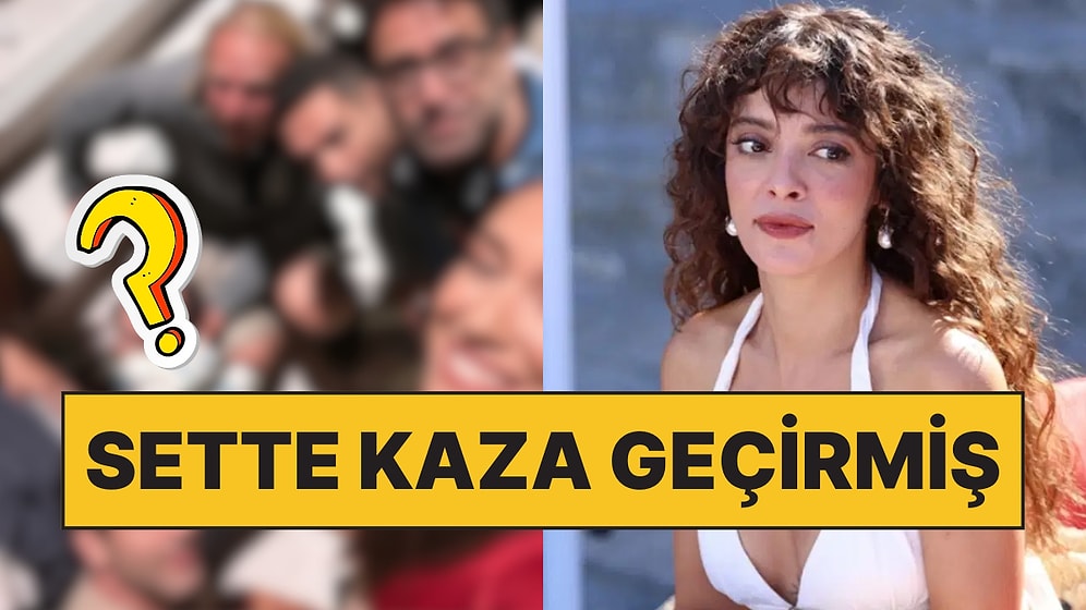 Selin Şekerci'nin Ben Leman Dizisi Çekimleri Sırasında Büyük Bir Kaza Geçirdiği Öğrenildi