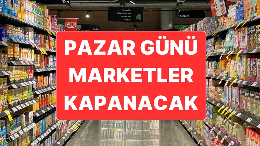 Türkiye’de Pazar Günü Tüm Zincir Marketlerin Kapatılması İçin Anlaşmaya Varıldı