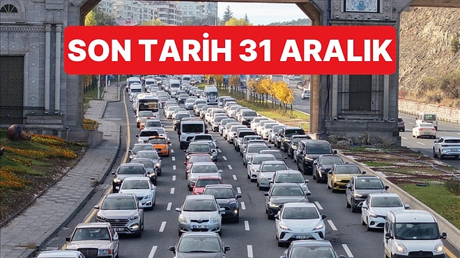 Araç Sahipleri İçin 31 Aralık Son Gün: 1 Ocak'tan Sonra Cezası Var