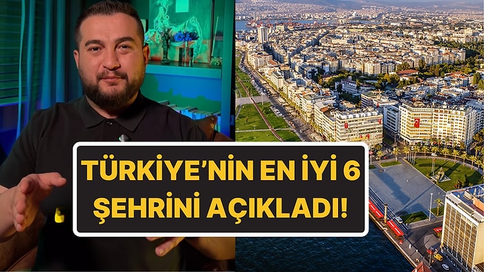 Yatırım Danışmanı Açıkladı: Türkiye'nin En Yaşanabilir 6 Şehri