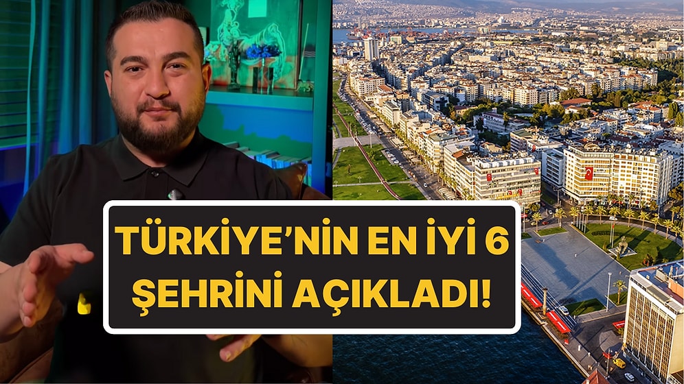 Yatırım Danışmanı Açıkladı: Türkiye'nin En Yaşanabilir 6 Şehri