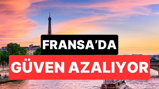 Fransa’da Güvensizlik Derinleşiyor: Ülkeyi Terk Etme İsteği Neden Rekor Seviyeye Ulaştı?