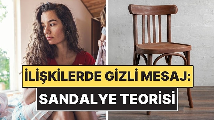 Birinin Size Değer Verip Vermediğini Gösteren "Sandalye Teorisi" Nedir?