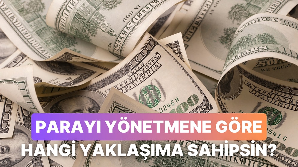 Parayı Yönetme Biçimine Göre Hangi Yaklaşıma Sahipsin?