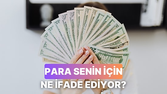 Para Senin İçin Ne Demek? Özgürlük mü? Risk mi?