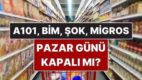 Marketler Pazar Günü Kapanacak mı? A101, ŞOK, BİM ve Migros Pazar Günü Kapalı mı Olacak?