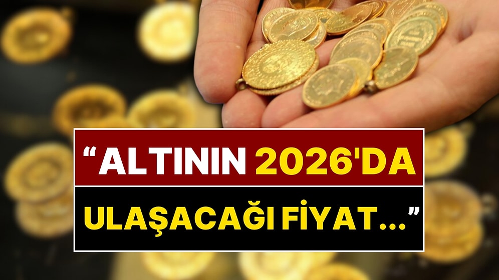 Altında 2026 Süprizi: Uzman İsim "Önü Açık" Diyerek Altın Fiyatlarını Açıkladı