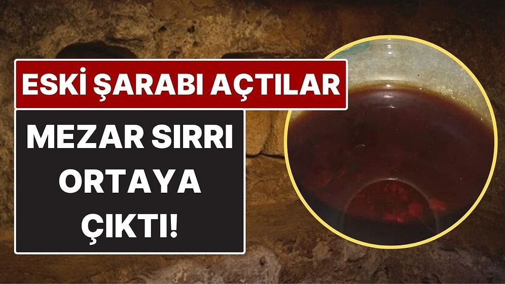 Dünyanın En Eski Şarabını Açtılar, Mezar Sırrı Ortaya Çıktı
