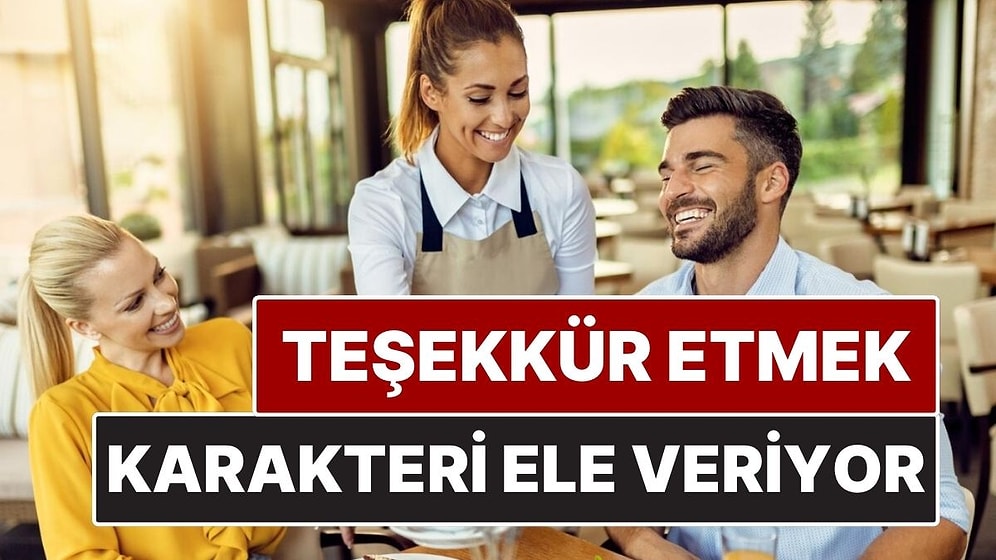Psikolojiye Göre "Lütfen" ve "Teşekkürler" Diyen İnsanlarda Görülen Özellikler