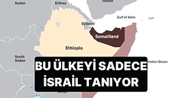 İsrail, 1991’de Somali’den tek taraflı bağımsızlığını ilan eden Somaliland’i tanıyan ilk ülke oldu.