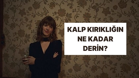 Kalp Kırıklığının Boyutunu Söylüyoruz!